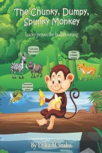 Chunky, Dumpy, Spunky Monkey
