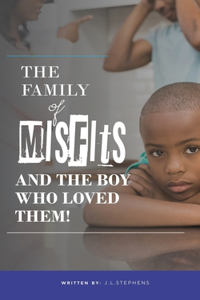The Family Of Misfits And The Boy Who Loved Them!