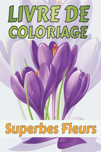 Livre de coloriage Superbes Fleurs