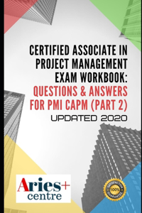 Certified Associate in Project Management Exam Workbook (PART 2)