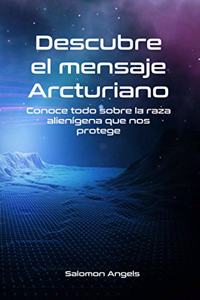 Descubre el mensaje Arcturiano