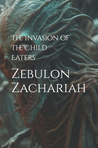 The Invasion of The Child Eaters