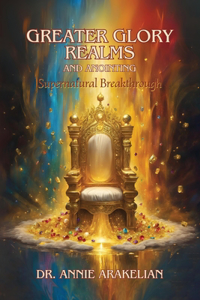Greater Glory Realms and Anointing