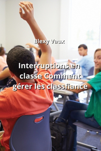Interruptions en classe Comment gérer les Classfiance