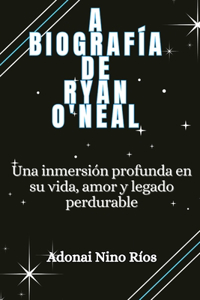 A Biografía de Ryan O'Neal