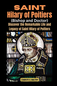 Saint Hilary of Poitiers (Bishop and Doctor)