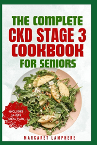 Complete CKD Stage 3 Cookbook for Seniors