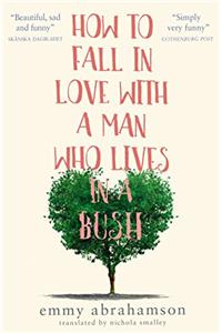 How to Fall in Love with a Man Who Lives in a Bush