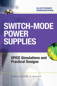 Switch-Mode Power Supplies Spice Simulations and Practical Designs