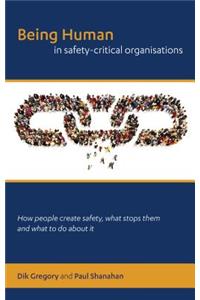 Being Human in Safety-Critical Organisations