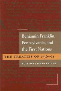 Benjamin Franklin, Pennsylvania, and the First Nations