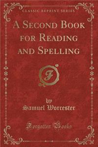 A Second Book for Reading and Spelling (Classic Reprint)