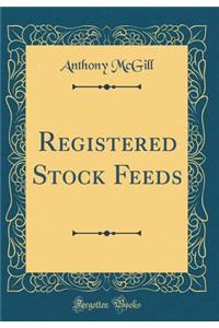 Registered Stock Feeds (Classic Reprint)