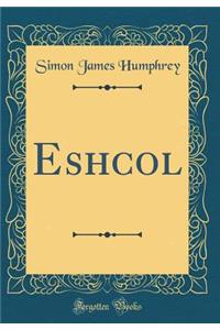 Eshcol (Classic Reprint)