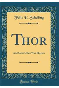 Thor: And Some Other War Rhymes (Classic Reprint)