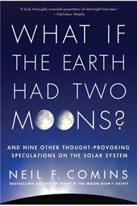 What If the Earth Had Two Moons?
