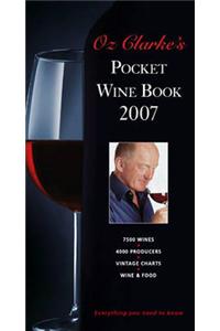 Oz Clarke's Pocket Wine Book 2007: The World of Wine from A-Z: 2007
