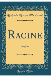 Racine: Iphigï¿½nie (Classic Reprint)