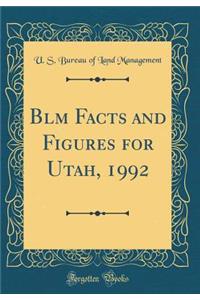 Blm Facts and Figures for Utah, 1992 (Classic Reprint)