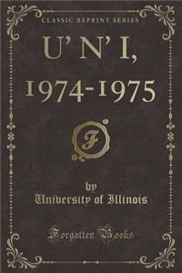 U' N' I, 1974-1975 (Classic Reprint)