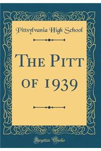 The Pitt of 1939 (Classic Reprint)