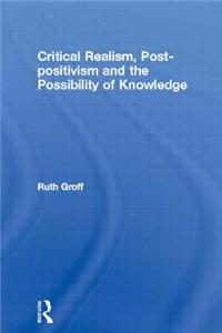 Critical Realism, Post-Positivism and the Possibility of Knowledge