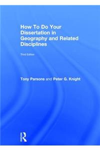 How To Do Your Dissertation in Geography and Related Disciplines