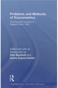 Problems and Methods of Econometrics: The Poincaré Lectures of Ragnar Frisch 1933