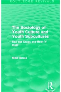 Sociology of Youth Culture and Youth Subcultures (Routledge Revivals)