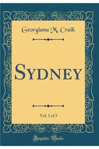 Sydney, Vol. 1 of 3 (Classic Reprint)