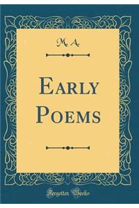 Early Poems (Classic Reprint)