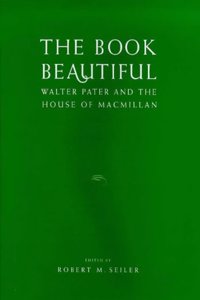 The Book Beautiful: Walter Pater and the House of Macmillan