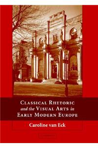 Classical Rhetoric and the Visual Arts in Early Modern Europe