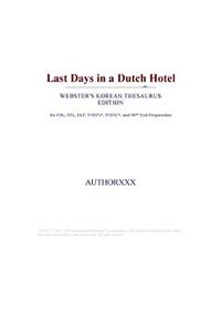 Last Days in a Dutch Hotel (Webster's Korean Thesaurus Edition)