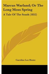Marcus Warland; Or The Long Moss Spring