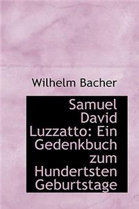 Samuel David Luzzatto: Ein Gedenkbuch Zum Hundertsten Geburtstage
