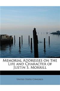 Memorial Addresses on the Life and Character of Justin S. Morrill