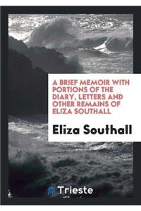 Brief Memoir with Portions of the Diary, Letters and Other Remains of Eliza Southall
