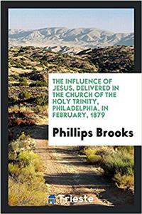 THE INFLUENCE OF JESUS, DELIVERED IN THE