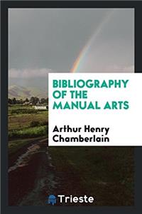 Bibliography of the Manual Arts