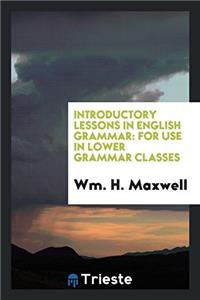 INTRODUCTORY LESSONS IN ENGLISH GRAMMAR: