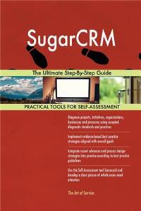 SugarCRM The Ultimate Step-By-Step Guide