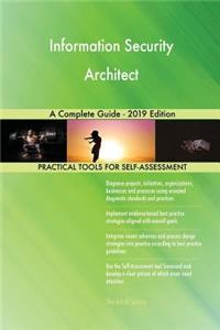 Information Security Architect A Complete Guide - 2019 Edition