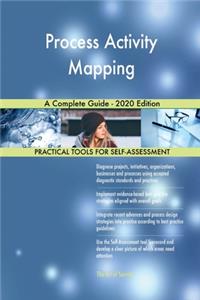 Process Activity Mapping A Complete Guide - 2020 Edition