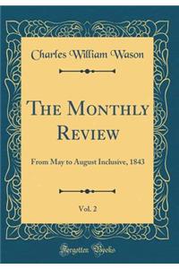 The Monthly Review, Vol. 2: From May to August Inclusive, 1843 (Classic Reprint)