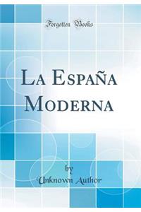 La Espaï¿½a Moderna (Classic Reprint)