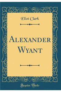 Alexander Wyant (Classic Reprint)