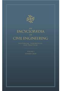 An Encyclopedia of Civil Engineering: historical, theoretical and practical