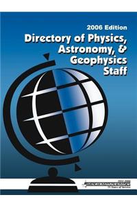 Directory of Physics, Astronomy and Geophysics Staff, 2006