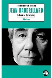 Jean Baudrillard: In Radical Uncertainty